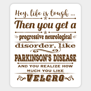 Parkinsons Hey Life is Tough distressed Magnet